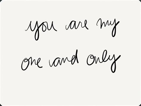 They had great pain when they gave birth. You Are My One And Only Quotes. QuotesGram