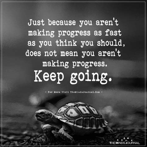 Just Because You Arent Making Progress As Fast As You Think Words