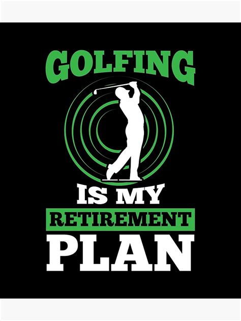 Póster Jubilación El Golf Es Mi Plan De Jubilación Regalo Para