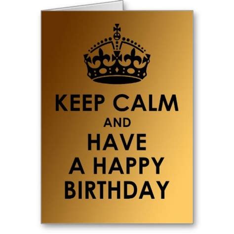 Keep Calm And Have A Happy Birthday Greeting Cards Happy