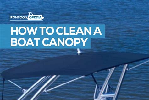 For low maintenance and a more. How to Clean a Boat Canopy & Canvas in 6 Simple Steps