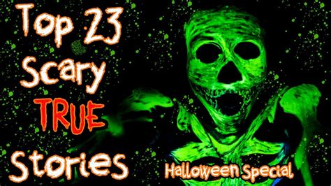 Top 23 True Scary Stories Compilation Halloween Special 2017 Youtube