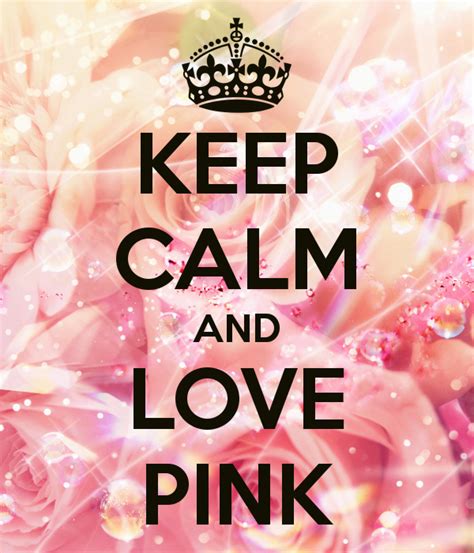 Keep Calm And Love Pink Keep Calm Keep Calm And Love Keep Calm Quotes