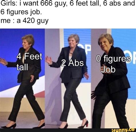 Girls I Want 666 Guy 6 Feet Tall 6 Abs And 6 Figures Job Me A 420