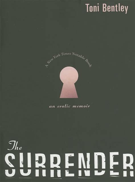 The Surrender An Erotic Memoir Bentley Toni 9780060732479 Books