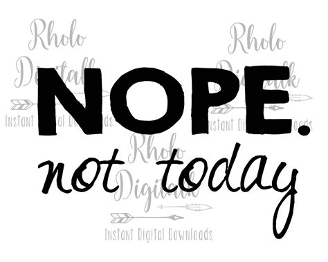 Nope Not Today Instant Digital Download By Rholodigitalk On Etsy