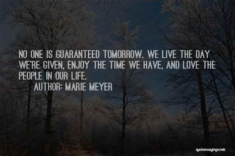 Top 31 Quotes And Sayings About Tomorrow Is Not Guaranteed