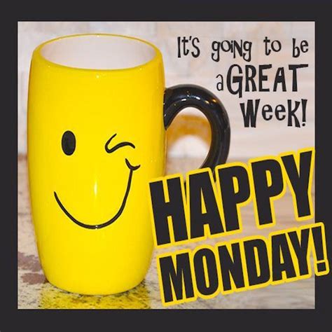 Happy Monday Its Going To Be A Great Week Pictures Photos And Images