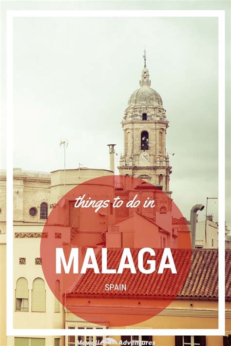 8 Of The Top Things To Do In Málaga Mowgli Adventures Spain Travel Malaga Spain Portugal
