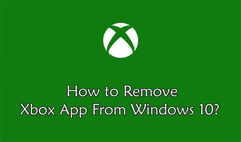 How To Remove Xbox From Windows 10 3 Methods Trick