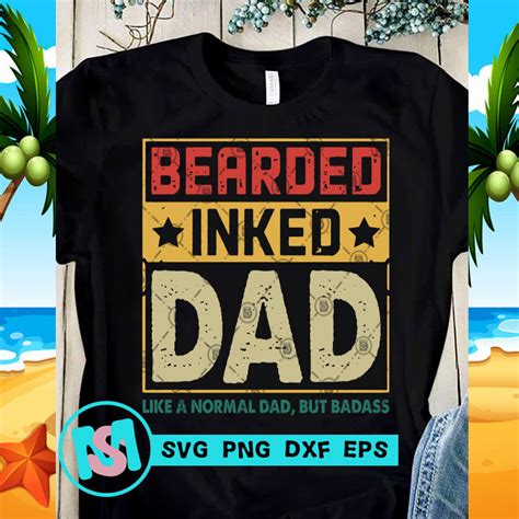 Bearded Inked Papa Like A Normal Dad But Badass Svg Dad Svg