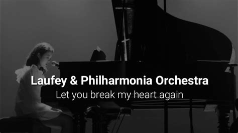 Laufey And Philharmonia Orchestra Let You Break My Heart Again Lyrics