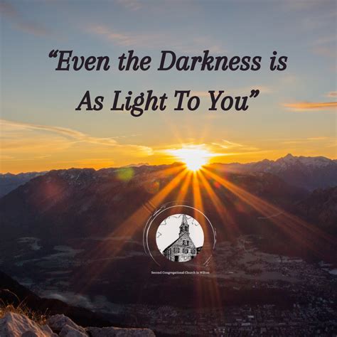 Even The Darkness Is As Light To You Second Congregational Church Of