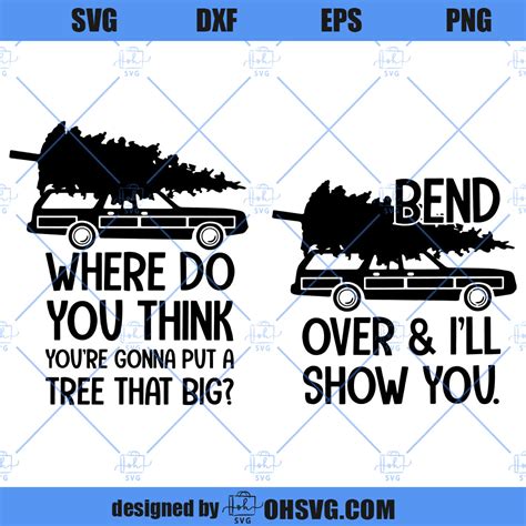 where do you think you re gonna put a tree that big svg bend over i l ohsvg