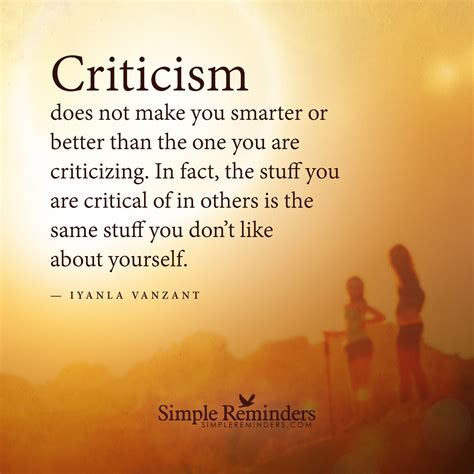 Criticism Does Not Make You Smarter Or Better Than The One You Are