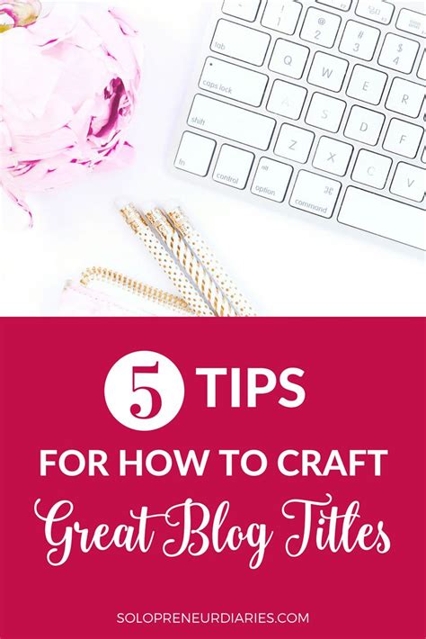 How To Write Catchy Titles That Get More Clicks Blog Titles Business Blog Blog Post Titles
