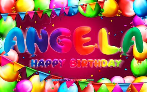 Download Wallpapers Happy Birthday Angela 4k Colorful Balloon Frame
