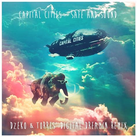 Capital Cities Safe And Sound Dzeko And Torres Digital Dreamin Remix