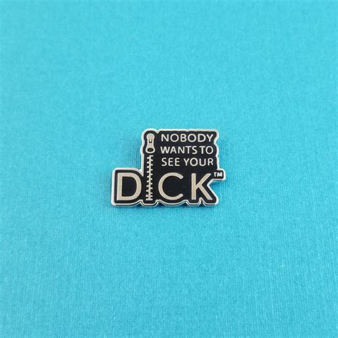 Nobody Wants To See Your Dick Enamel Pin Enthusiastic Consent Matters
