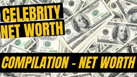 Compilation Net Worth Lifestyle And Bio 2020 Celebrity Net Worth