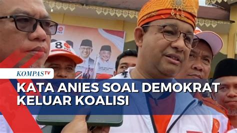 Kata Anies Baswedan Soal Keputusan Demokrat Keluar Koalisi Pendukungnya