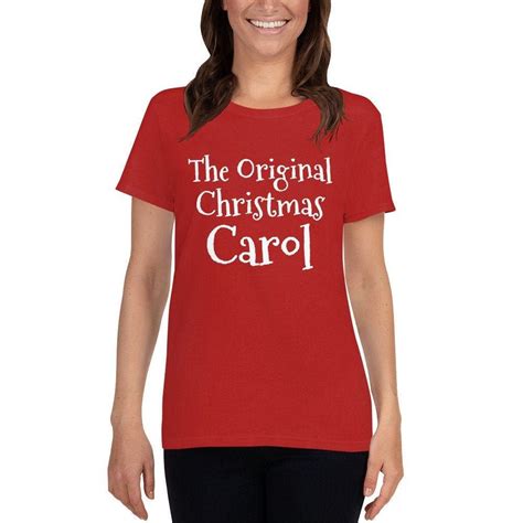 The Original Christmas Carol T Shirt Ladies Christmas Tee Funny