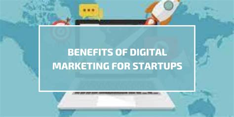 Benefits Of Digital Marketing For Startups Illuminate