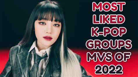 Top 15 Most Liked K Pop Groups Mvs 2022 April Week 1 Youtube