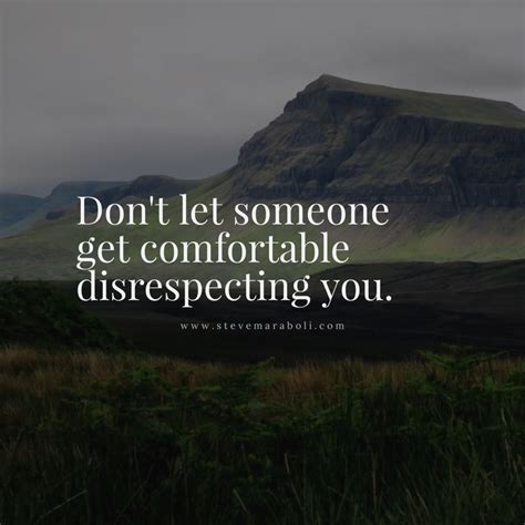 Dont Let Someone Get Comfortable Disrespecting You Disrespect