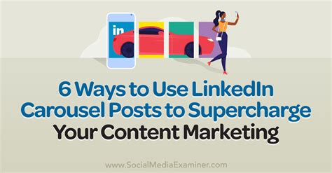 6 Ways To Use Linkedin Carousel Posts To Supercharge Your Content