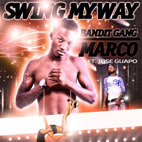 Swing My Way Feat Jose Guapo Explicit By Bandit Gang Marco On Amazon Music