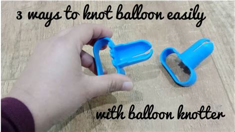 3 Ways To Knot Balloon Easilyhow To Use Balloon Tying Tool Star Arts And Crafts
