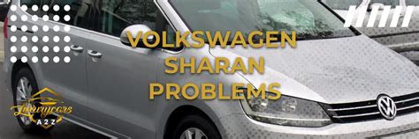Common Problems With Volkswagen Sharan Detailed Answer