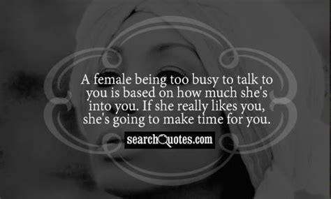 A Female Being Too Busy To Talk To You Is Based On How Much Shes Into