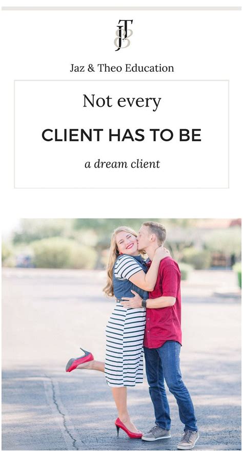 Not Every Client Has To Be A Dream Client Jazandtheo Dream Client