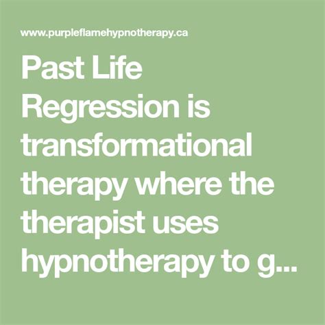 Past Life Regression Is Transformational Therapy Where The Therapist Uses Hypnotherapy To Go