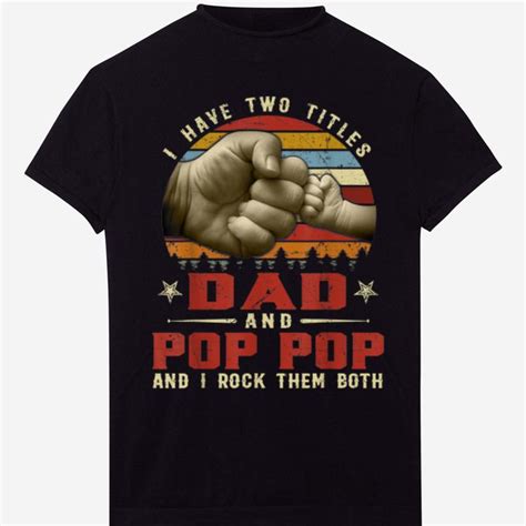 Retro Vintage I Have Two Titles Dad And Pop Pop Father Day Shirt