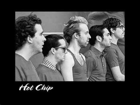 It consists of alexis taylor (vocals, guitar, keyboards), joe goddard (vocals, synths, percussion), al doyle (guitar, vocals), owen clarke (synths, guitar) and felix martin (percussion). Hot Chip - Take It In : INFJmusic