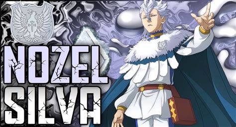 Nozel Silva Top 10 Facts About Nozel Silva 2022 Anime Souls