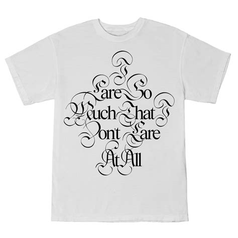 I Care So Much That I Dont Care At All White T Shirt Glaive Official Store