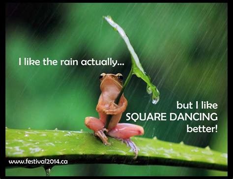 I Like The Rain Actually But I Like Square Dancing Better