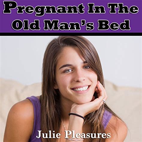 Pregnant In The Old Mans Bed By Julie Pleasures Audiobook