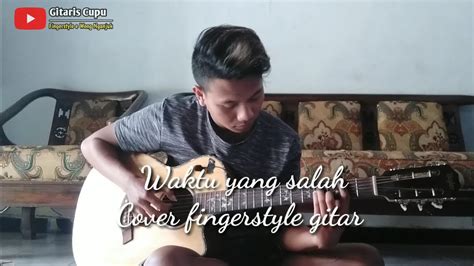 Fiersa Besari - waktu yang salah cover fingerstyle gitar ...