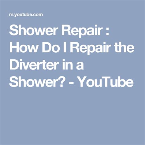 Shower Repair How Do I Repair The Diverter In A Shower Youtube