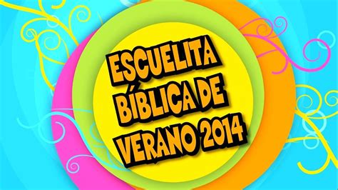 Escuelita BÍblica De Verano 2014 Youtube