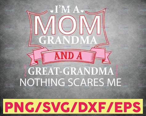 i m mom grandma and a great grandma nothing scares me svg etsy