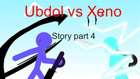 Ubdol Vs Xeno Story Part Stick Nodes Youtube