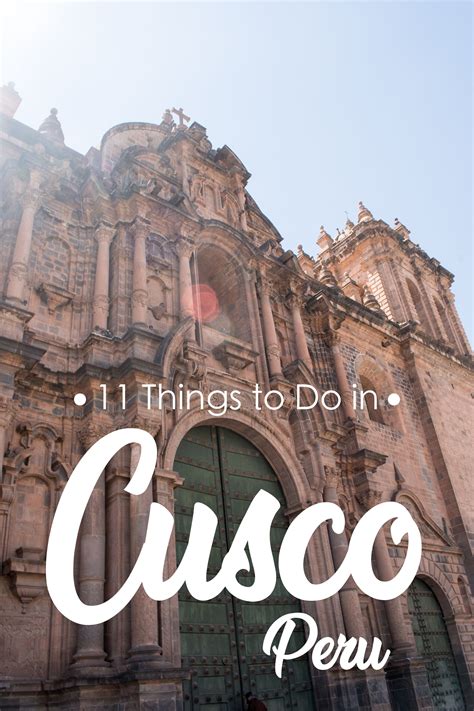 11 Things To Do In Cusco Peru Cusco Is More Than Just A Gateway To
