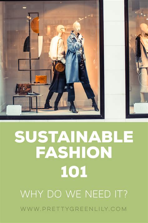 Sustainable Fashion 101 Fashion 101 Sustainable Fashion Fashion