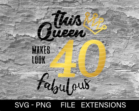 This Queen Makes 40 Look Fabulous Svg Birthday Queen 40th Etsy